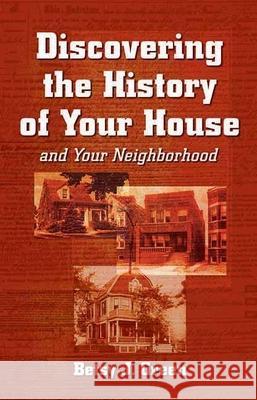 Discovering the History of Your House and Your Neighborhood Green, Betsy J. 9781891661242 0