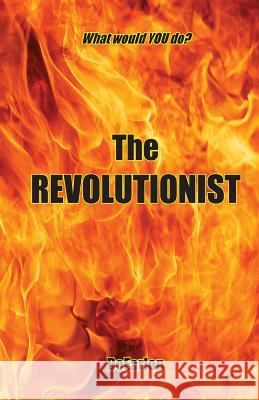 The Revolutionist Joseph Deearlon 9781891724190 Barking Cat Books