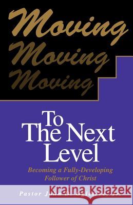 Moving to the Next Level John D., Jr. Ogletree 9781891773266 Orman Press