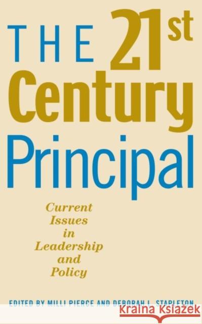The 21st Century Principal: Current Issues in Leadership and Policy Pierce, MILLI 9781891792069 Harvard Educational Publishing Group