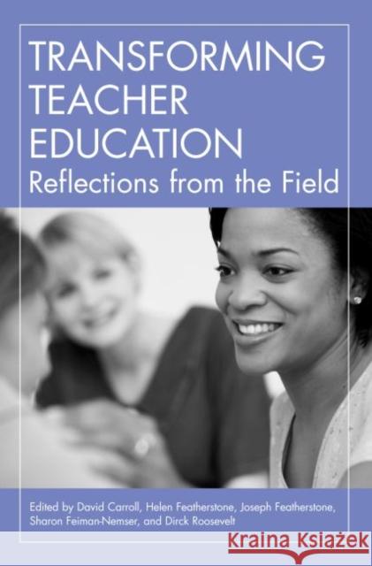 Transforming Teacher Education: Reflections from the Field Carroll, David 9781891792335