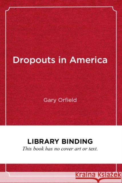 Dropouts in America: Confronting the Graduation Rate Crisis Orfield, Gary 9781891792533