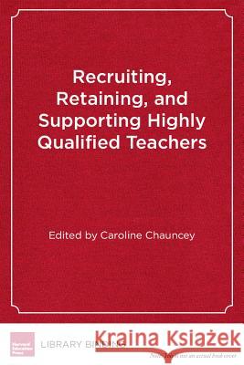 Recruiting, Retaining, and Supporting Highly Qualified Teachers    9781891792564 Harvard Educational Publishing Group