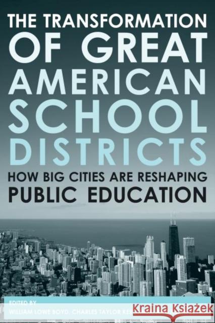 The Transformation of Great American School Districts: How Big Cities Are Reshaping Public Education Boyd, William Lowe 9781891792922