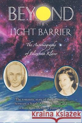 Beyond the Light Barrier: The Autobiography of Elizabeth Klarer Elizabeth Klarer 9781891824777 Light Technology Publications