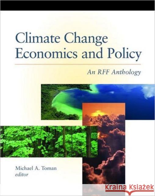 Climate Change Economics and Policy: An Rff Anthology Toman, Michael A. 9781891853043 Resources for the Future