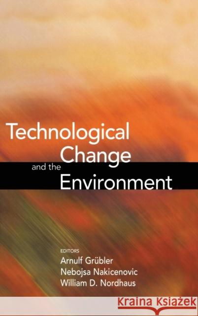 Technological Change and the Environment Arnulf Grubler 9781891853463 Johns Hopkins University Press