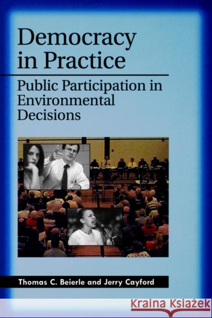 Democracy in Practice: Public Participation in Environmental Decisions Thomas C. Beierle 9781891853548 Resources for the Future