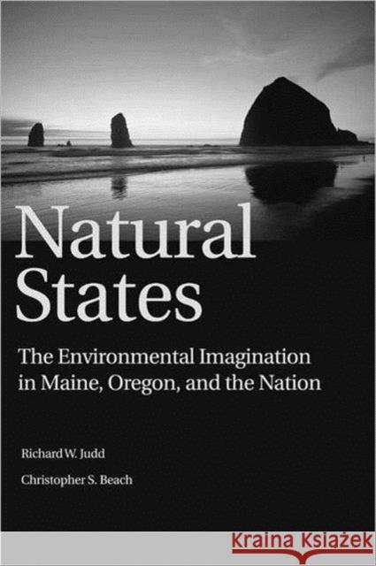 Natural States: The Environmental Imagination in Maine, Oregon, and the Nation Richard W. Judd 9781891853609 Resources for the Future