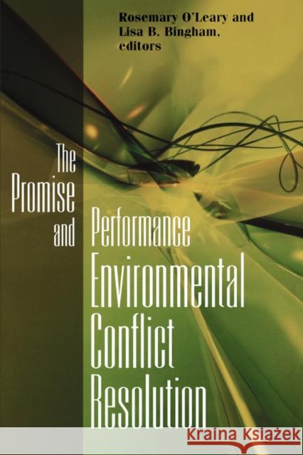 Promise and Performance of Environmental Conflict Resolution O'Leary, Rosemary 9781891853647 Resources for the Future