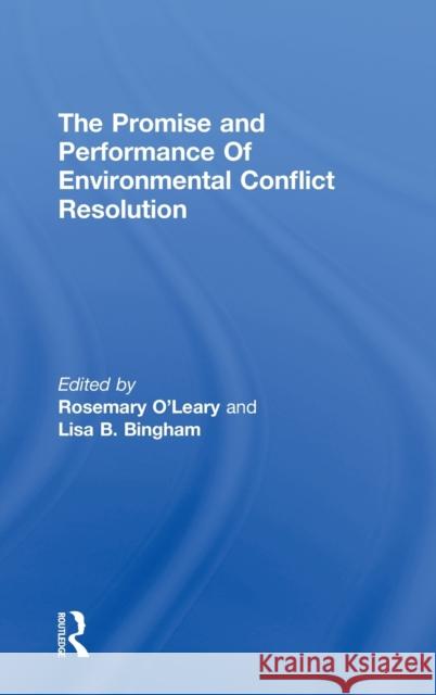 Promise and Performance of Environmental Conflict Resolution O'Leary, Rosemary 9781891853654 Resources for the Future