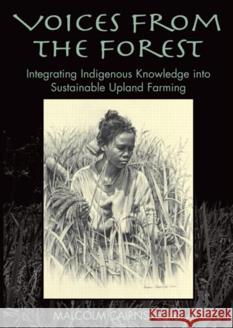 Voices from the Forest: Integrating Indigenous Knowledge Into Sustainable Upland Farming Cairns, Malcolm 9781891853920 Johns Hopkins University Press