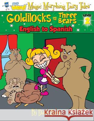 Goldilocks and the Three Bears: English to Spanish, Level 2 David L. Burke 9781891888281 Slangman Publishing