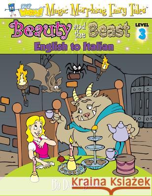 Beauty and the Beast: English to Italian, Level 3 David L. Burke 9781891888496 Slangman Publishing