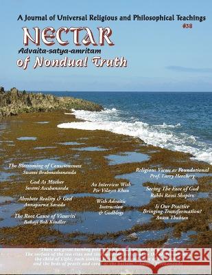 Nectar of Nondual Truth #38: A Journal of Universal Religious & Philosophical Teachings Alexander Hixon Rabbi Rami Shapiro Babaji Bob Kindler 9781891893339 SRV Associations