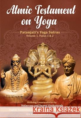 Atmic Testament on Yoga: Patanjali's Yoga Sutras, Volume 1, Padas 1 & 2 Babaji Bob Kindler 9781891893377 SRV Associations