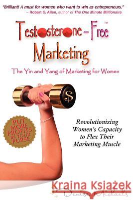 Testosterone-Free Marketing Denise Michaels 9781891962288 Personal Transformation Press