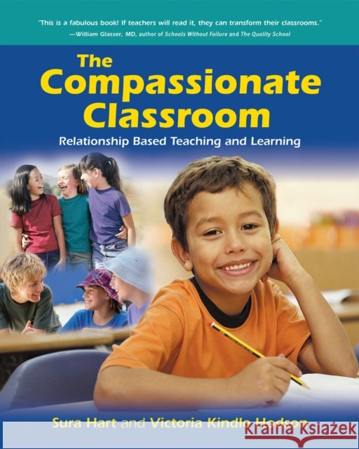 Compassionate Classroom: Relationship Based Teaching and Learning Victoria Kindle Hodson 9781892005069