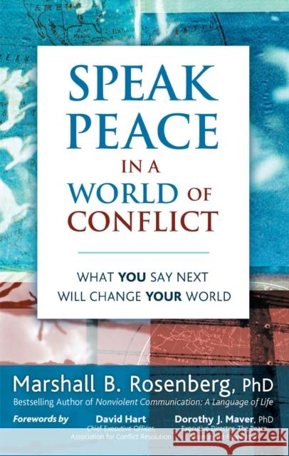 Speak Peace in a World of Conflict: What You Say Next Will Change Your World Rosenberg, Marshall B. 9781892005175 PuddleDancer Press