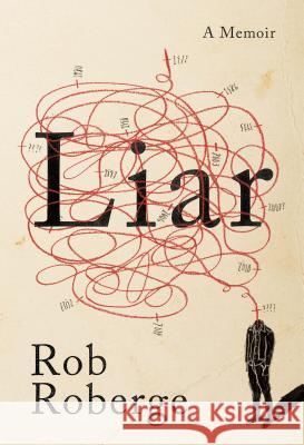 Liar: A Memoir Rob Roberge 9781892061867