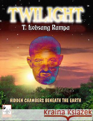 Twilight - Hidden Chambers Beneath the Earth Rampa, T. Lobsang 9781892062970 Inner Light Publications
