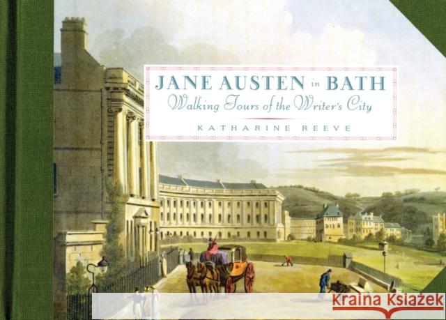 Jane Austen In Bath Katharine Reeve 9781892145321 Little Bookroom