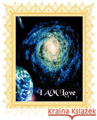 I am Love I AM 9781892177537 Heaven & Earth Books