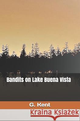 Bandits on Lake Buena Vista G. Kent 9781892193049 Tenacity Press