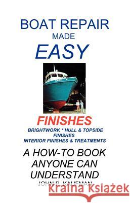 Boat Repair Made Easy -- Finishes Kaufman, John P. 9781892216014