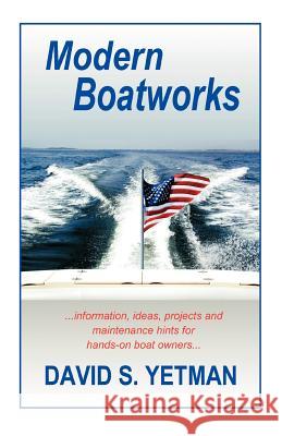 Modern Boatworks Yetman, David S. 9781892216342 Bristol Fashion Publications