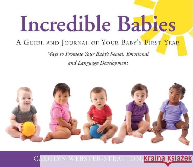Incredible Babies: A Guide and Journal of Your Babys First Year Carolyn Webster-Stratton 9781892222077 The Incredible Years