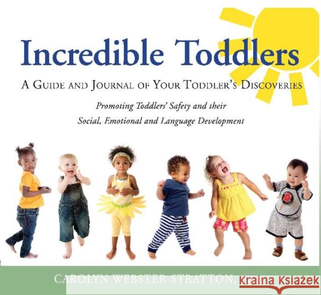 Incredible Toddlers: A Guide and Journal of Your Toddlers Discoveries Caolyn Webster-Stratton 9781892222084 The Incredible Years