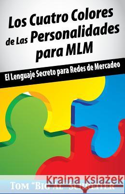 Los Cuatro Colores de Las Personalidades para MLM: El Lenguaje Secreto para Redes de Mercadeo Tom Big Al Schreiter 9781892366504 Fortune Network Publishing Inc