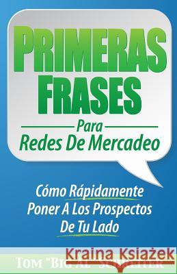 Primeras Frases Para Redes De Mercadeo: Cómo Rápidamente Poner A Los Prospectos De Tu Lado Schreiter, Tom Big Al 9781892366528 Fortune Network Publishing Inc