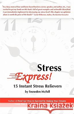 Stress Express!: 15 Instant Stress Relievers Snowden McFall 9781892372024