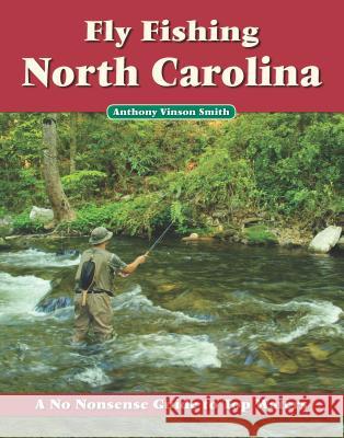 Fly Fishing North Carolina  9781892469212 No Nonsense Fly Fishing Guidebooks