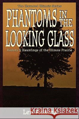 Phantoms in the Looking Glass Len Adams 9781892523617