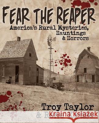 Fear the Reaper Troy Taylor Rene Kruse 9781892523907 Whitechapel Productions