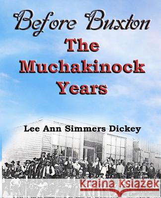 Before Buxton: The Muchakinock Years Lee Ann Simmers Dickey 9781892689542