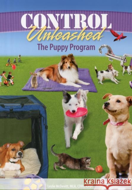 Control Unleashed: The Puppy Program Leslie McDevitt 9781892694317 Clean Run Productions, LLC