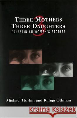 Three Mothers, Three Daughters Michael Gorkin Rafiqa Othman 9781892746450 Other Press (NY)