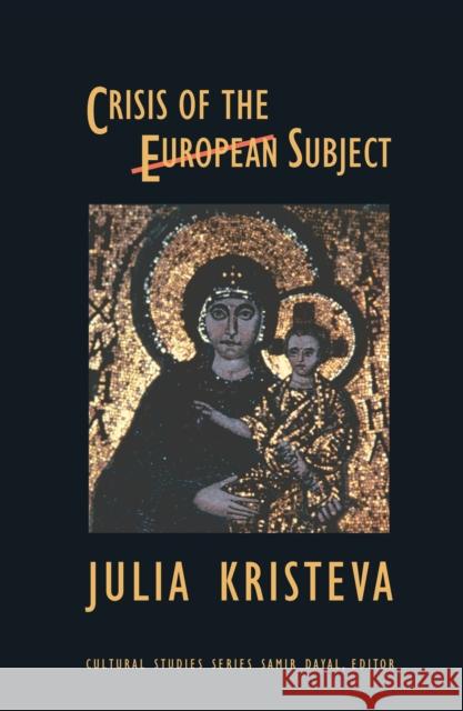 Crisis of the European Subject Julia Kristeva 9781892746474