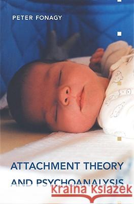 Attachment Theory and Psychoanalysis Peter Fonagy 9781892746702