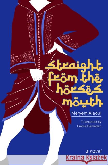 Straight From The Horse's Mouth: A Novel Meryem Alaoui 9781892746795 Other Press LLC
