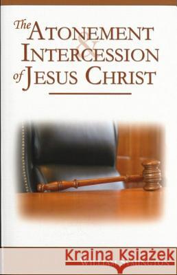 The Atonement and Intercession of Jesus Christ Symington, William 9781892777485 Reformation Heritage Books