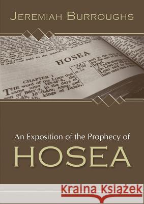 An Exposition of the Prophecy of Hosea Jeremiah Burroughs Joel R. Beeke 9781892777942