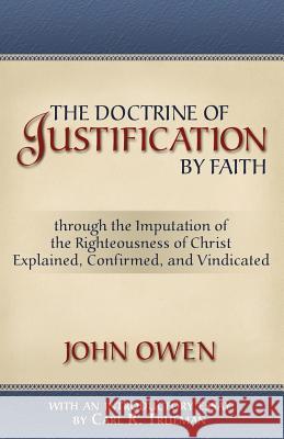 The Doctrine of Justification by Faith John Owen Carl R. Trueman 9781892777973