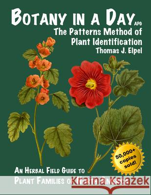 Botany in a Day: The Patterns Method of Plant Identification Thomas J. Elpel 9781892784353 HOPS Press