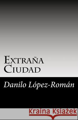 Extraña Ciudad Lopez-Roman, Danilo 9781892820303