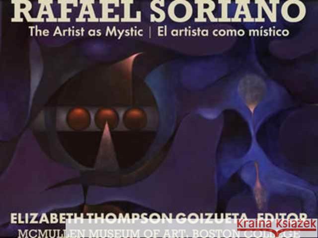 Rafael Soriano: The Artist as Mystic/El Artista Como Místico Goizueta, Elizabeth T. 9781892850270 John Wiley & Sons